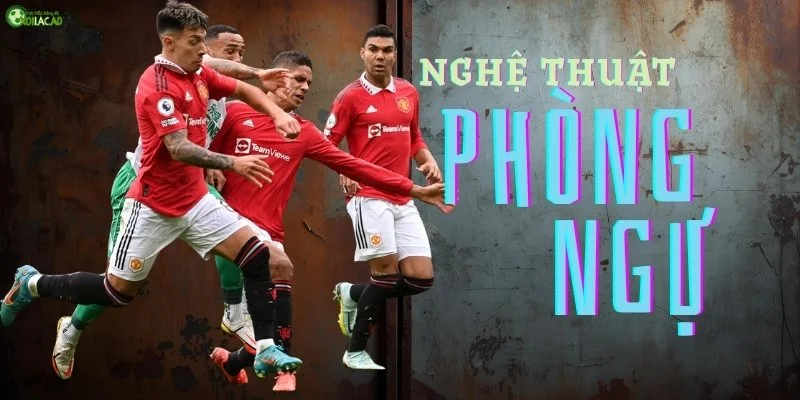 Nghệ thuật phòng ngự trong bóng đá 